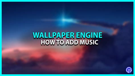 how to add music to wallpaper engine and why is it important to create an immersive experience in video games?