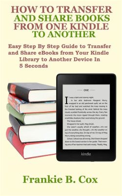 how to transfer books from one kindle to another: explore the various methods for seamless book migration